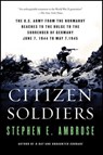CITIZEN SOLDIERS - Stephen E. Ambrose - 9780684848013