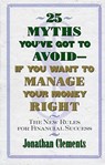 25 Myths You'Ve Got to Avoid-- If You Want to Manage Your Money Right - Jonathan Clements - 9780684851945
