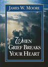 When Grief Breaks Your Heart - James W. Moore - 9780687007912