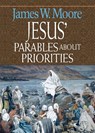 Jesus' Parables About Priorities - James W. Moore - 9780687650941