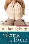Silent to the Bone - E. L. Konigsburg - 9780689836022