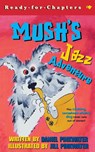 Mush's Jazz Adventure - Daniel Pinkwater - 9780689845727