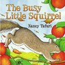 Busy Little Squirrel - Nancy Tafuri - 9780689873416