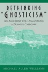 Rethinking "Gnosticism" - Michael Allen Williams - 9780691005423