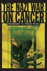 The Nazi War on Cancer - Robert Proctor - 9780691070513