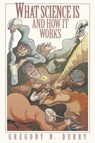 What Science Is and How It Works - Gregory N. Derry - 9780691095509