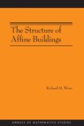 The Structure of Affine Buildings - Richard M. Weiss - 9780691138817