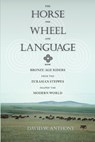 The Horse, the Wheel, and Language - David W. Anthony - 9780691148182