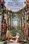 Nature, Human Nature, and Human Difference - Justin E. H. Smith - 9780691176345