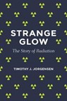 Strange Glow - Timothy J. Jorgensen - 9780691178349