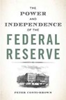 The Power and Independence of the Federal Reserve - Peter Conti-Brown - 9780691178387