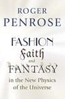Fashion, Faith, and Fantasy in the New Physics of the Universe - Roger Penrose - 9780691178530