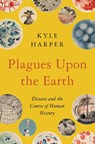 Plagues Upon the Earth - Kyle Harper - 9780691192123