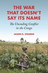 The War That Doesn't Say Its Name - Jason K. Stearns - 9780691194080