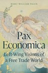 Pax Economica - Marc-William (Senior Lecturer) Palen - 9780691199320