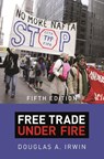 Free Trade under Fire - Douglas A. Irwin - 9780691201009