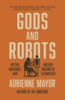 Gods and Robots - Adrienne Mayor - 9780691202266