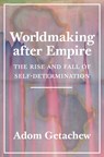 Worldmaking after Empire - Adom Getachew - 9780691202341