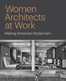Women Architects at Work - Mary Anne Hunting ; Kevin D. Murphy - 9780691206691