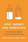 Love, Money, and Parenting - Matthias Doepke ; Fabrizio Zilibotti - 9780691210162