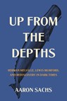 Up from the Depths - Professor Aaron Sachs - 9780691215419
