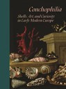 Conchophilia - Marisa Anne Bass ; Anne Goldgar ; Hanneke Grootenboer ; Claudia Swan - 9780691215761