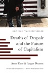 Deaths of Despair and the Future of Capitalism - Anne Case ; Angus Deaton - 9780691217079