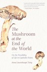 The Mushroom at the End of the World - Anna Lowenhaupt Tsing - 9780691220550