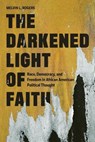 The Darkened Light of Faith - Melvin L. Rogers - 9780691220765