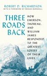 Three Roads Back - Robert D. Richardson - 9780691224305