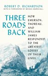 Three Roads Back - Robert D. Richardson - 9780691224329