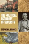 The Political Economy of Security - Stephen G. Brooks - 9780691226590