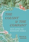 The Colony and the Company - Malick W. Ghachem - 9780691261461