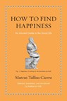 How to Find Happiness - Marcus Tullius Cicero - 9780691263397