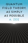 Quantum Field Theory, as Simply as Possible - Anthony Zee - 9780691270456