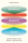 Animals, Robots, Gods - Webb Keane - 9780691270937