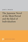 The Japanese Novel of the Meiji Period and the Ideal of Individualism - Janet A. Walker - 9780691601342