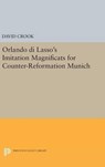 Orlando di Lasso's Imitation Magnificats for Counter-Reformation Munich - David Crook - 9780691630939