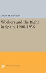 Workers and the Right in Spain, 1900-1936 - Colin M. Winston - 9780691640099