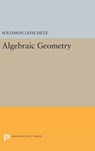 Algebraic Geometry - Solomon Lefschetz - 9780691653242