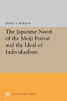 The Japanese Novel of the Meiji Period and the Ideal of Individualism - Janet A. Walker - 9780691656441