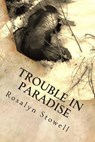 Trouble in Paradise: A Paradise, Alaska novel - Rosalyn E. Stowell - 9780692028506