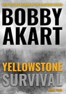 Akart, B: Yellowstone - Bobby Akart - 9780692043714