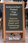 Restauranteur - Protect Your Profits!: Discover Restaurant Scams and Technology Solutions - Don Potter - 9780692045350