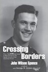Crossing Borders - John W. Spence - 9780692058176