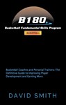 B180 Basketball Fundamental Skills Program - Dr David Smith - 9780692097397