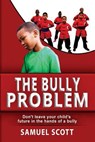 The Bully Problem - Samuel Scott - 9780692108086