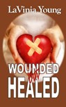 Wounded but Healed - Lavinia Young - 9780692136416