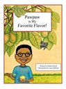 Pawpaw is My Favorite Flavor! - Kaitlin Kulich - 9780692172568