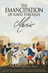 The Emancipation of Slaves through Music - Mathew Knowles Ph. D. - 9780692175774